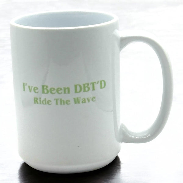 I’ve Been DBT’D Ride The Wave Mug